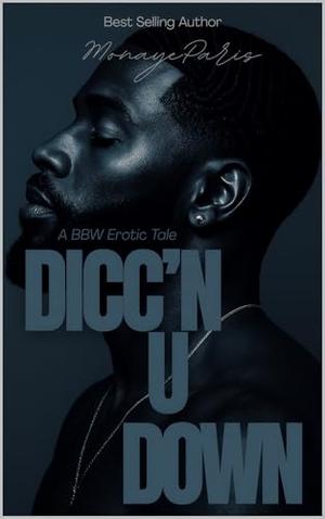 Dicc'n U Down by Monaye Paris