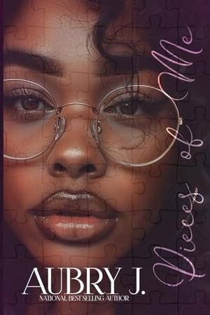 Pieces of Me by Aubry J.