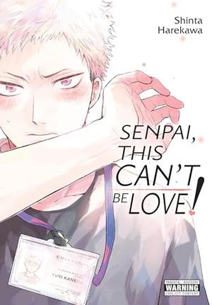 Senpai, This Can’t Be Love! by Shinta Harekawa