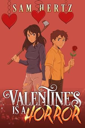 Valentine's is a Horror by Sam Hertz