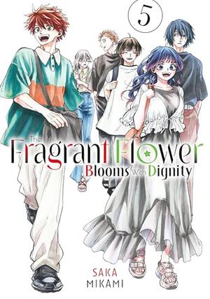The Fragrant Flower Blooms with Dignity, Vol. 5 by Saka Mikami