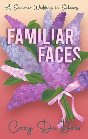 Familiar Faces: A Summer Wedding in Solberg by Cozy DuBois