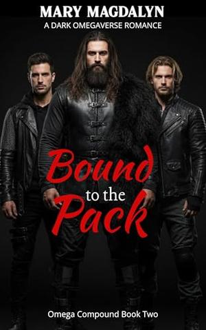 Bound to the Pack: Omega Compound Book Two by Mary Magdalyn
