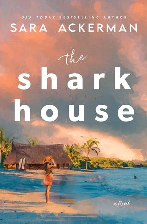 The Shark House by Sara Ackerman