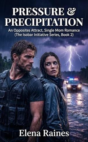 Pressure & Precipitation: An Opposites Attract, Single Mom Romance by Elena Raines