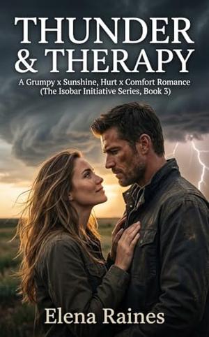 Thunder & Therapy: A Grumpy x Sunshine (Extreme), Hurt x Comfort Romance by Elena Raines