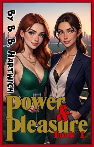 Power & Pleasure: Book 1 by B. B. Hartwich