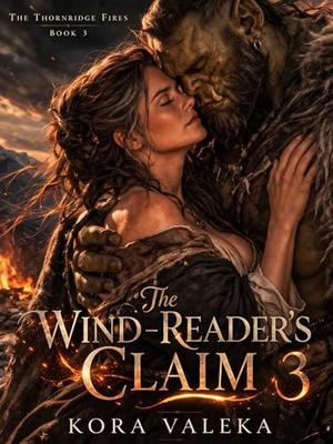 The Wind-Reader's Claim by Kora Valeka