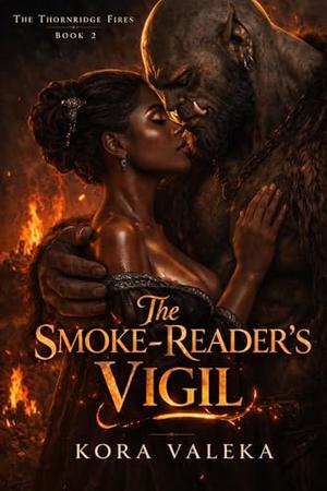 The Smoke-Reader's Vigil by Kora Valeka