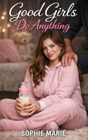 Good Girls Do Anything by Sophie Marie