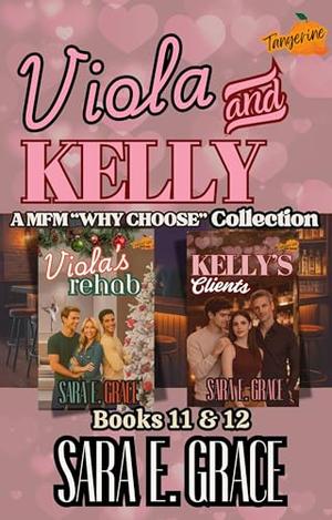 Viola & Kelly: A MFM Menage Why Choose Collection by Sara E. Grace