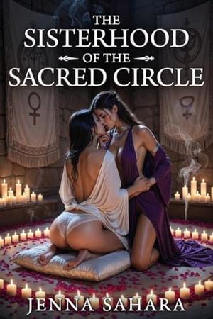 The Sisterhood Of The Sacred Circle by Jenna Sahara