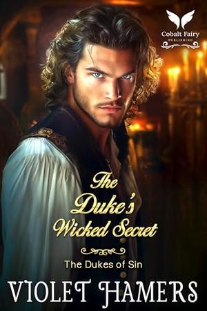 The Duke’s Wicked Secret: A Historical Regency Romance Novel (The Dukes of Sin #12)