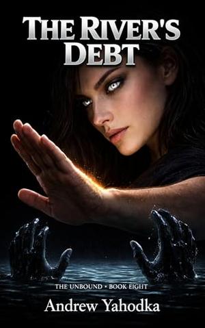 The River’s Debt: The water remembers. The debt is due. (The Unbound #8)