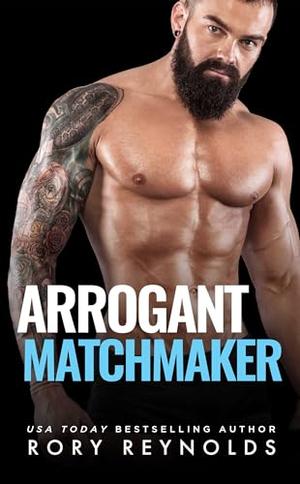 Arrogant Matchmaker (Cocky Hero Club) by Rory Reynolds