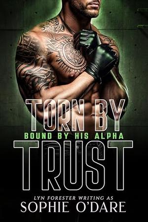 Torn by Trust by Sophie O'Dare, Lyn Forester