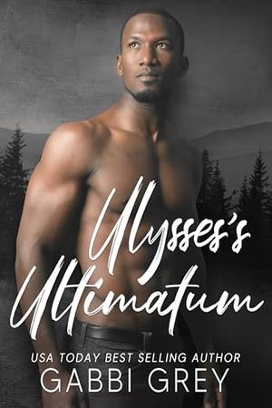 Ulysses's Ultimatum by Gabbi Grey