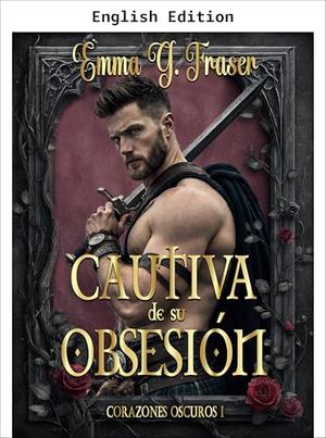 Captive of His Obsession by Emma G. Fraser