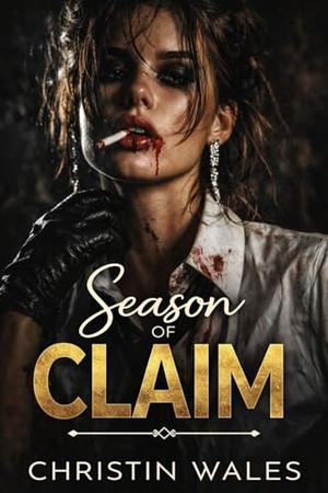 Season Of CLAIM: A Dark Secret Society College Romance by Christin Wales
