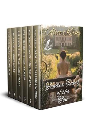 Tender Tales of the Ton: A Historical Regency Romance Collection by Alice Kirks