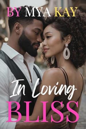 In Loving Bliss by Mya Kay