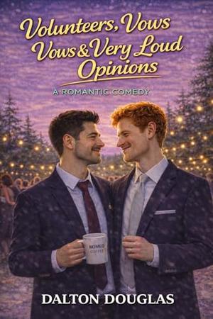 Volunteers, Vows & Very Loud Opinions: A Romantic Comedy (A Matchmaker Moms Romance #72)