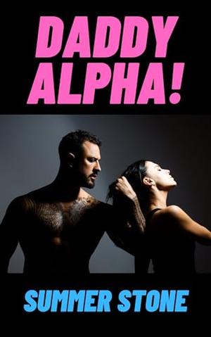 Daddy Alpha by Summer Stone
