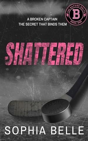 Shattered by Sophia Belle