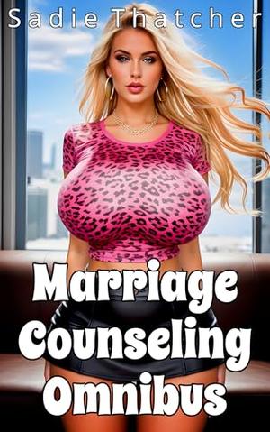 Marriage Counseling Omnibus by Sadie Thatcher