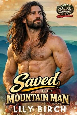 Saved By The Mountain Man: A Forced Proximity Protector Romance Book by Lily Birch
