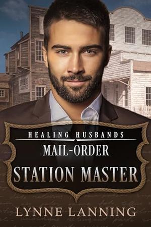 Mail-Order Station Master: Healing Husbands (Honorable Husbands #16)