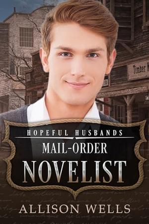 Mail-Order Novelist: Hopeful Husbands (Honorable Husbands #26)