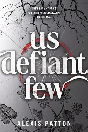 Us Defiant Few by Alexis Patton