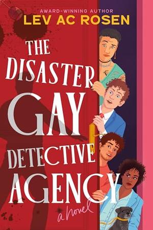 The Disaster Gay Detective Agency by Lev A.C. Rosen