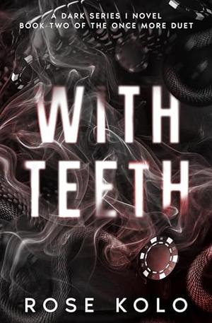 With Teeth by Rose Kolo