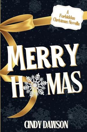 Merry H*-Mas: A forbidden Christmas Novella by Cindy Dawson