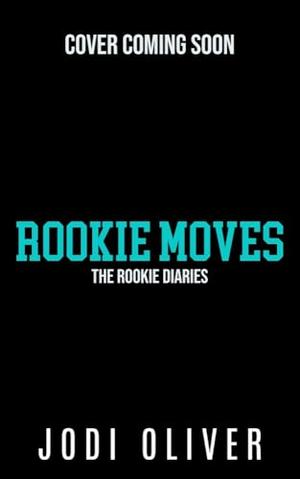 Rookie Moves by Jodi Oliver
