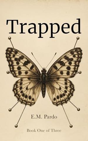Trapped: Book One of Three in the I Will Possess Your Heart Trilogy by E. M. Pardo