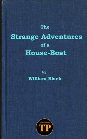The Strange Adventures of a House-Boat by William Black, Jim Gravelyn