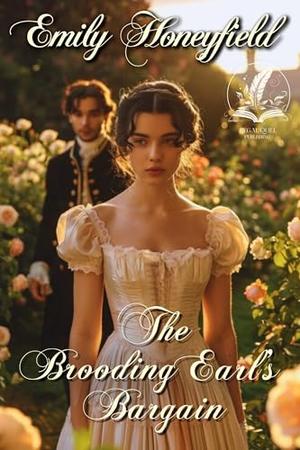 The Brooding Earl’s Bargain: A Historical Regency Romance Novel by Emily Honeyfield