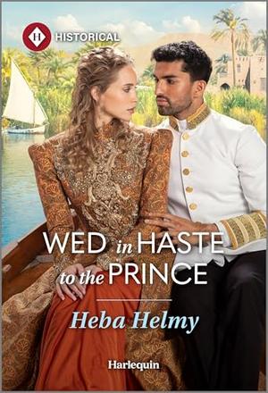 Wed in Haste to the Prince by Heba Helmy
