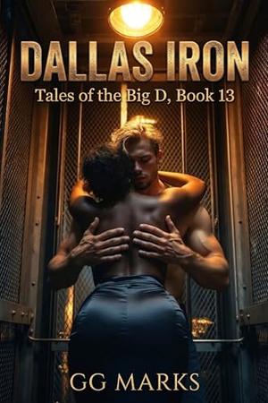 Dallas Iron: a BWWM Age Difference Alpha Possessive Romance by GG Marks