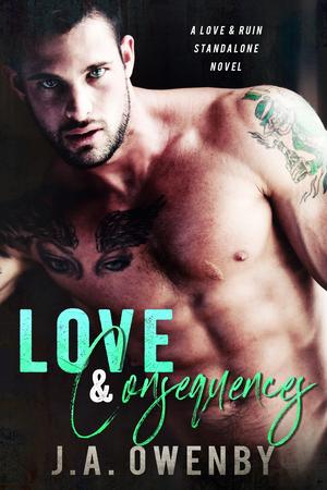 Love & Consequences by J.A. Owenby