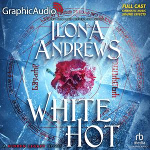 White Hot [Dramatized Adaptation] by Ilona Andrews, Marissa Clay, Henry W. Kramer, Full Cast