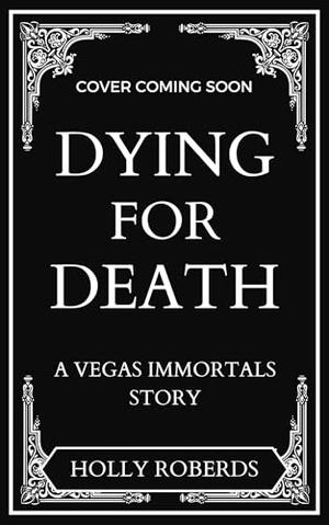 Dying for Death: The Stuntman and the Scribe by Holly Roberds