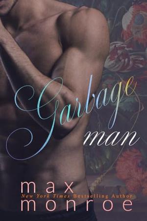 Garbage Man by Max Monroe