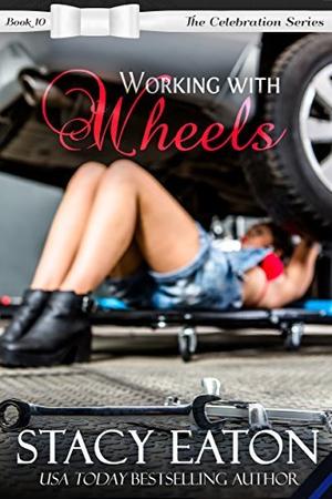 Working with Wheels: A Labor Day Holiday Mechanic Fashion Model Opposites Attract Small-Town Sweet Romance (Celebration #10)