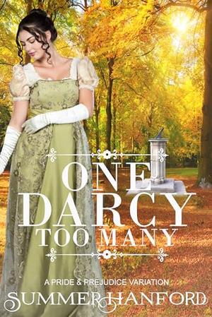 One Darcy Too Many: A Pride and Prejudice Variation by Summer Hanford