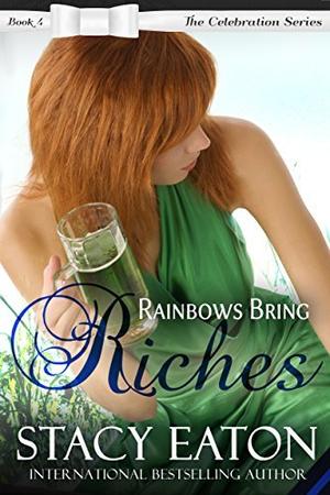 Rainbows Bring Riches by Stacy Eaton