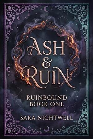 Ash & Ruin by Sara Nightwell